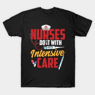 Nurses Do It With Intensive Care Nursing Tee Funny RN Nurse T-Shirt